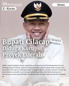 Bupati Cilacap Terjaring OTT KPK Dugaan Korupsi Proyek Daerah